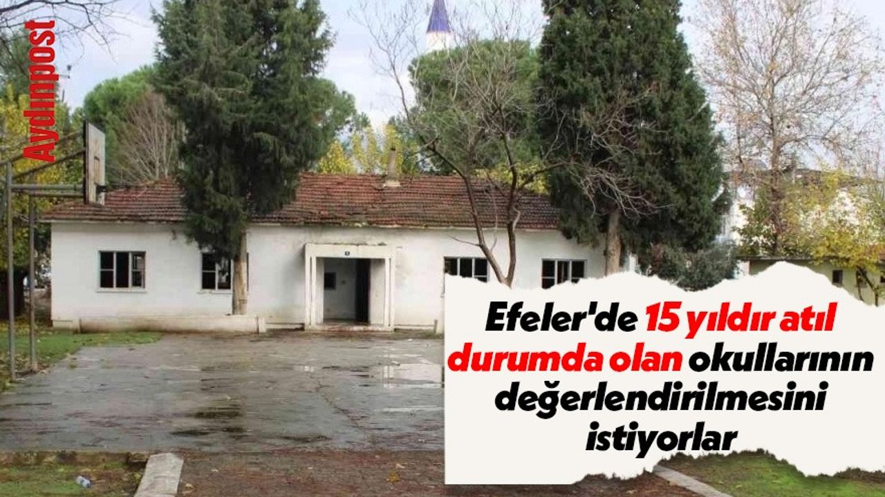 Efeler'de 15 yıldır atıl durumda olan okullarının değerlendirilmesini istiyorlar