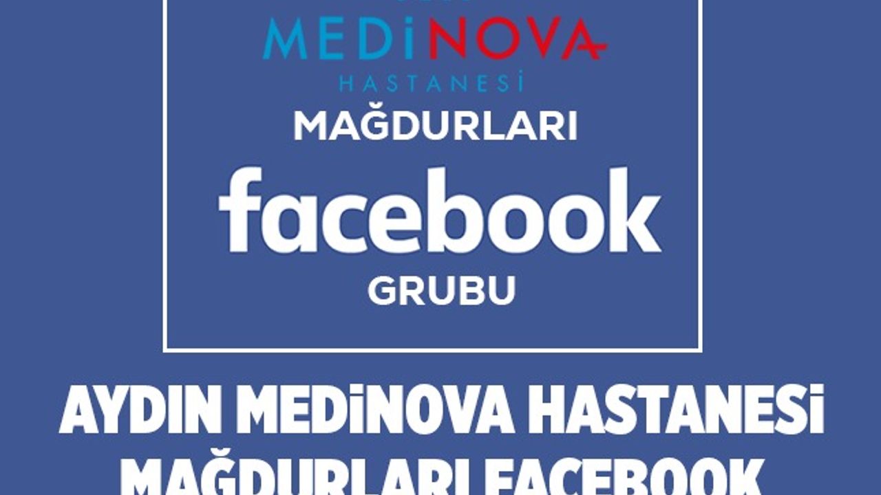 Aydın Medinova Hastanesi mağdurları Facebook grubu kurdu