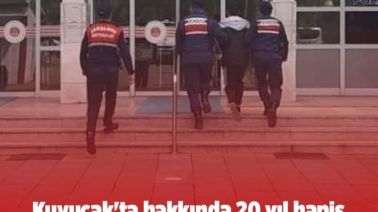 Kuyucak'ta hakkında 20 yıl hapis cezası bulunan şahıs yakalandı