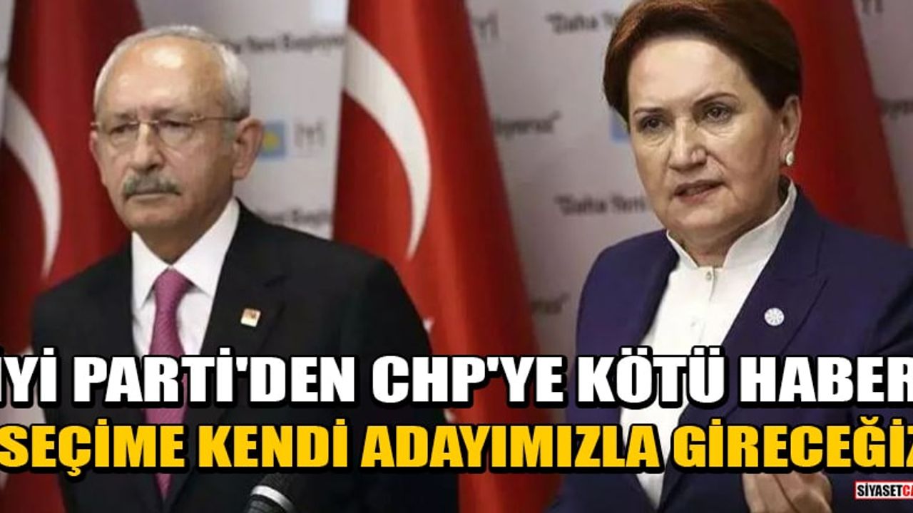 İYİ Parti'den CHP'ye kötü haber! 'Seçime kendi adayımızla gireceğiz' Kaynak: İYİ Parti'den CHP'ye kötü haber! 'Seçime kendi adayımızla gireceğiz'