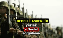 Bedelli askerlik yerleri 2022 açıklandı mı, ne zaman açıklanacak? Bedelli askerlik yerleri hangi iller, nereler? e Devlet Askerlik yeri sonucu sorgulama yeri