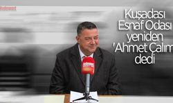 Kuşadası Esnaf Odası yeniden 'Ahmet Çalım' dedi