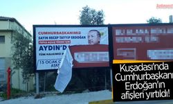 Kuşadası'nda Cumhurbaşkanı Erdoğan'ın afişleri yırtıldı!