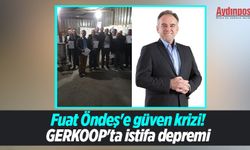 Germencik'te Fuat Öndeş'e güven her geçen gün azalıyor! GERKOOP'ta istifa depremi