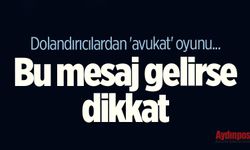 Dolandırıcılardan 'avukat' oyunu... Bu mesaj gelirse dikkat