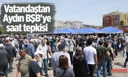 Vatandaştan Aydın BŞB'ye saat tepkisi