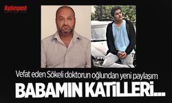 Vefat eden Sökeli doktorun oğlundan yeni paylaşım: Babamın katilleri...