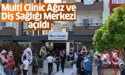Multi Clinic Ağız ve Diş Sağlığı Merkezi açıldı