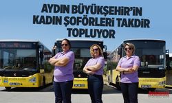 Aydın Büyükşehir’in kadın şoförleri takdir topluyor