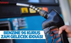 Benzine 96 kuruş zam gelecek iddiası