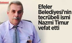 Efeler Belediyesi'nin tecrübeli ismi Nazmi Timur vefat etti