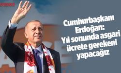 Cumhurbaşkanı Erdoğan:  Yıl sonunda asgari ücrete gerekeni yapacağız