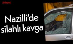 Nazilli’de silahlı kavga