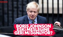 Boris Johnson eski mesleğine geri mi dönüyor?