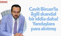 Cavit Bircan'la ilgili skandal bir iddia daha: Yandaşlara para akıtmış