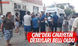 Çine’deki cinayetin detayları belli oldu