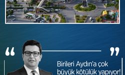 Erman Çetin yazdı: Birileri Aydın’a çok büyük kötülük yapıyor!