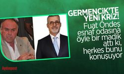 Germencik’te yeni kriz! Fuat Öndeş esnaf odasına öyle bir madik attı ki, herkes bunu konuşuyor