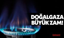 SON DAKİKA - Doğalgaza büyük zam!