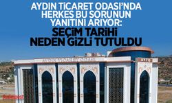 Aydın Ticaret Odası'nda herkes bu sorunun yanıtını arıyor: Seçim tarihi neden gizli tutuldu
