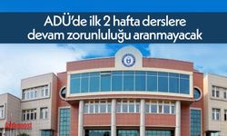 ADÜ’de ilk 2 hafta derslere devam zorunluluğu aranmayacak