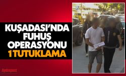 Kuşadası’nda fuhuş operasyonu: 1 tutuklu
