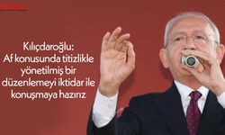 Kılıçdaroğlu: Af konusunda titizlikle yönetilmiş bir düzenlemeyi iktidar ile konuşmaya hazırız