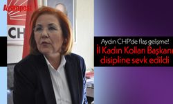 Aydın CHP'de flaş gelişme! İl Kadın Kolları Başkanı disipline sevk edildi