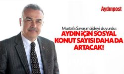Mustafa Savaş müjdeyi duyurdu: Aydın için sosyal konut sayısı daha da artacak!