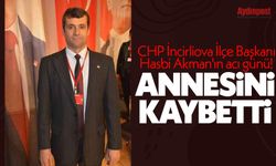 CHP İncirliova İlçe Başkanı Hasbi Akman'ın acı günü! Annesini kaybetti