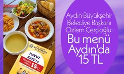 Aydın Büyükşehir Belediye Başkanı Özlem Çerçioğlu: Bu menü Aydın'da 15 TL