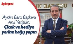 Aydın Baro Başkanı Anıl Yetişkin'den çicek ve hediye yerine SMA'lı çocuğa bağış yapın çağrısı