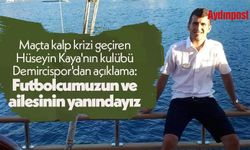Maçta kalp krizi geçiren Hüseyin Kaya'nın kulübü Demircispor'dan açıklama: Futbolcumuzun ve ailesinin yanındayız