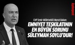 CHP’li Bakan: Emniyet teşkilatının en büyük sorunu Süleyman Soylu'dur!