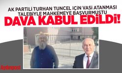 AK Partili Hasan Turhan, Levent Tuncel için vasi atanması talebiyle mahkemeye başvurmuştu, dava kabul edildi
