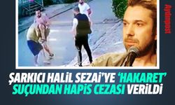 Şarkıcı Halil Sezai'ye, 'hakaret' suçundan hapis cezası verildi