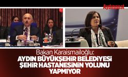 Bakan Karaismailoğlu: Aydın Büyükşehir Belediyesi, şehir hastanesinin yolunu yapmıyor
