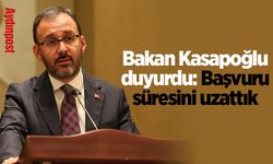 Bakan Kasapoğlu duyurdu: Başvuru süresini uzattık