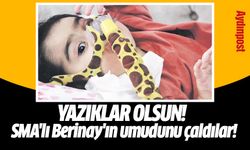 Yazıklar olsun! SMA'lı Berinay'ın umudunu çaldılar!  Parayı göndermediler