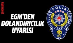 EGM'den dolandırıcılık uyarısı
