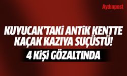 Kuyucak'taki antik kentte kaçak kazıya suçüstü! 4 kişi gözaltında