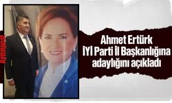Ahmet Ertürk İYİ Parti İl Başkanlığına adaylığını açıkladı