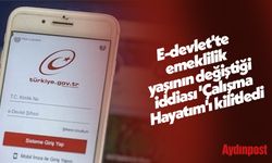 E-devlet'te emeklilik yaşının değiştiği iddiası 'Çalışma Hayatım'ı kilitledi