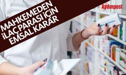 Mahkemeden ilaç parası için emsal karar