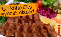 Çiğ köfte lüks yiyecek olabilir!