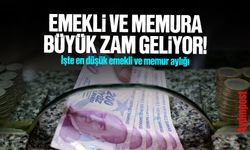 Emekli ve memura büyük zam geliyor! İşte en düşük emekli ve memur aylığı