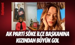 AK Parti Söke İlçe Başkanı Sibel Menderes'e kızından büyük gol