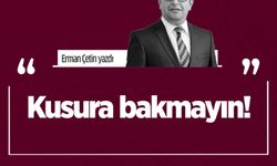 Erman Çetin yazdı: Kusura bakmayın!
