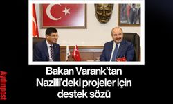 Bakan Varank’tan, Nazilli’deki projeler için destek sözü