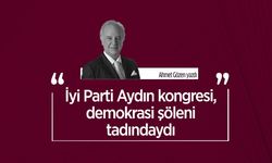 Ahmet Gözen yazdı: İyi Parti Aydın kongresi, demokrasi şöleni tadındaydı